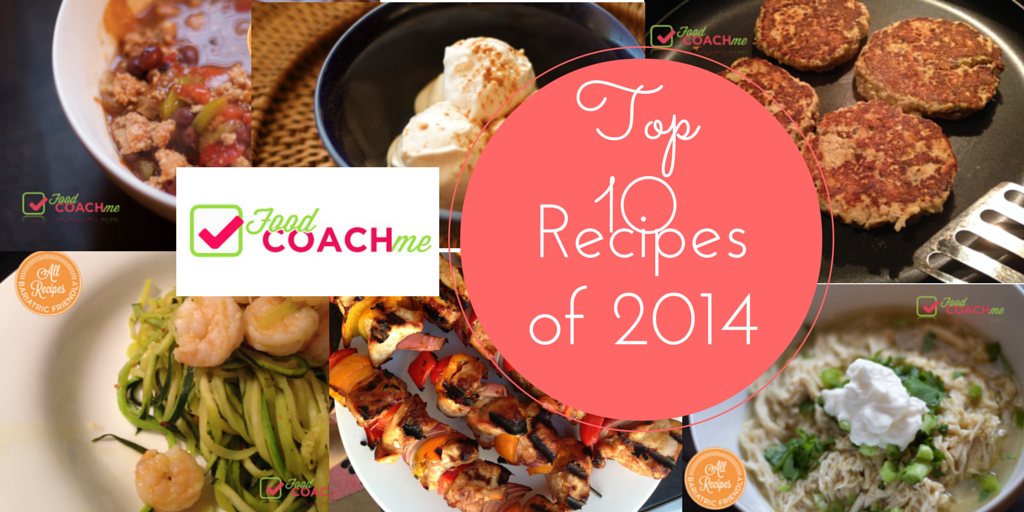 Top Ten Recipes of 2014! Food Coach Me specializes in low carb and weight loss surgery friend meals. Quick, easy and delicious! www.foodcoach.me