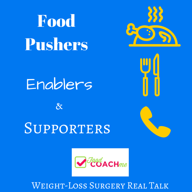 Weight Loss Surgery Talk - Food Pushers, Enablers and Supporters