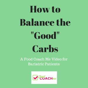 How to Balance the "Good" Carbs after Weight-loss Surgery