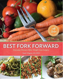 Bariatric Cookbook. "Best Fork Forward: Everyday Dinners After Weight-Loss Surgery" from Steph Wagner, Bariatric Dietitian 